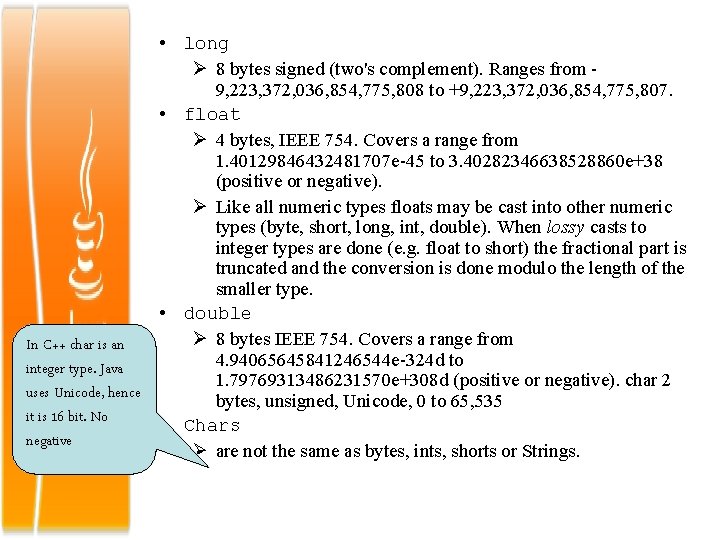  • long 8 bytes signed (two's complement). Ranges from 9, 223, 372, 036,