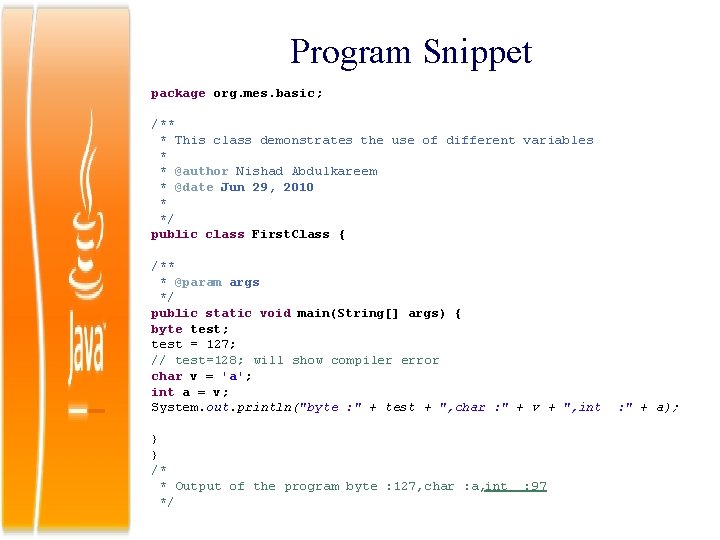 Program Snippet package org. mes. basic; /** * This class demonstrates the use of