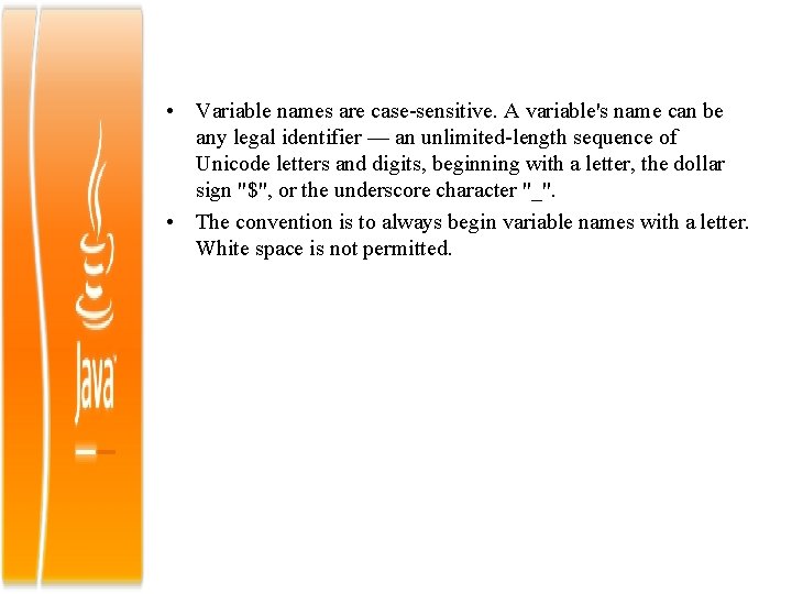  • Variable names are case-sensitive. A variable's name can be any legal identifier
