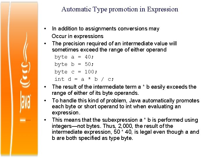 Automatic Type promotion in Expression • • • In addition to assignments conversions may