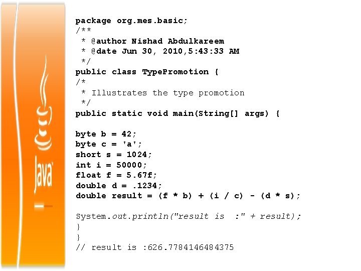 package org. mes. basic; /** * @author Nishad Abdulkareem * @date Jun 30, 2010,
