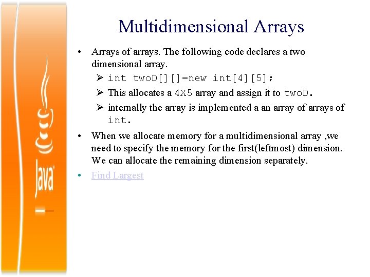 Multidimensional Arrays • Arrays of arrays. The following code declares a two dimensional array.