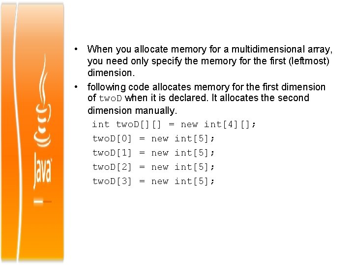  • When you allocate memory for a multidimensional array, you need only specify