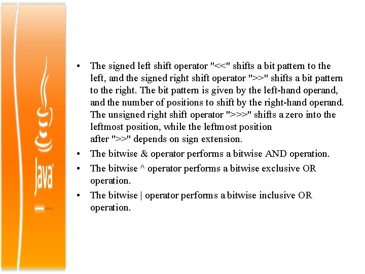  • The signed left shift operator "<<" shifts a bit pattern to the