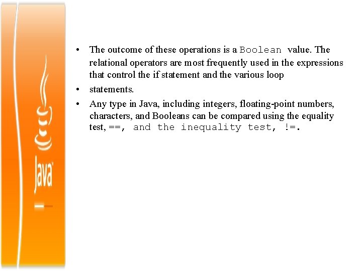  • The outcome of these operations is a Boolean value. The relational operators