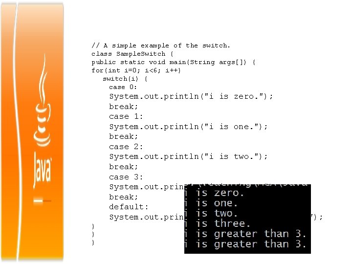 // A simple example of the switch. class Sample. Switch { public static void