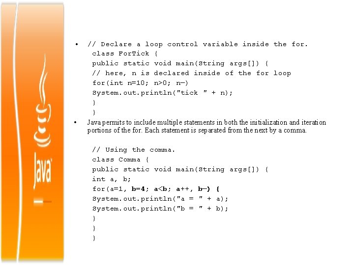  • • // Declare a loop control variable inside the for. class For.