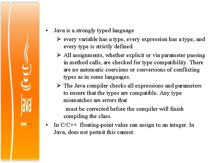  • Java is a strongly typed language every variable has a type, every