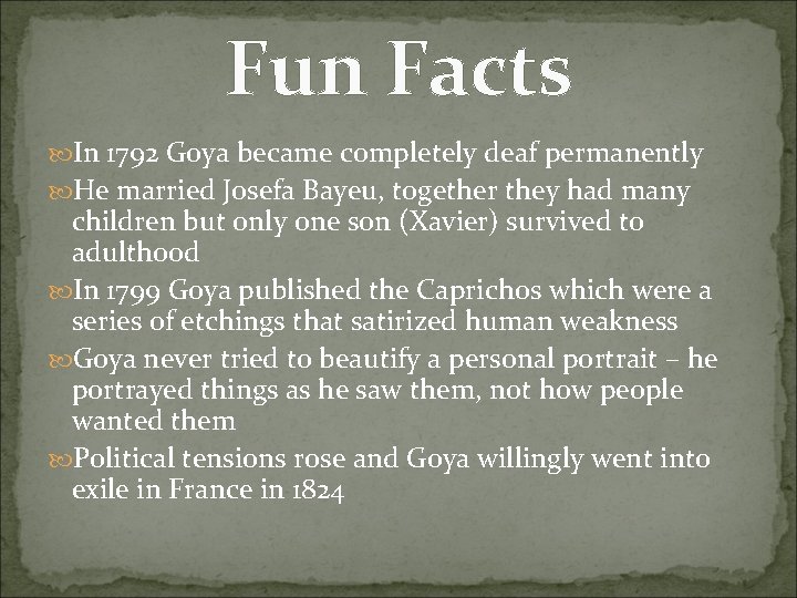 Fun Facts In 1792 Goya became completely deaf permanently He married Josefa Bayeu, together