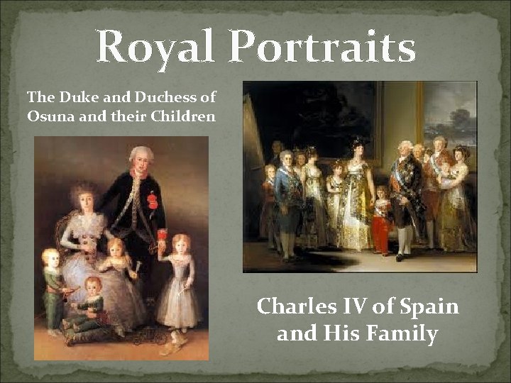 Royal Portraits The Duke and Duchess of Osuna and their Children Charles IV of