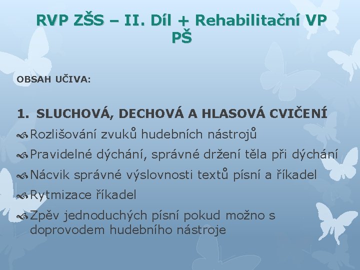 RVP ZŠS – II. Díl + Rehabilitační VP PŠ OBSAH UČIVA: 1. SLUCHOVÁ, DECHOVÁ