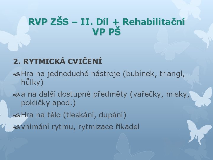 RVP ZŠS – II. Díl + Rehabilitační VP PŠ 2. RYTMICKÁ CVIČENÍ Hra na