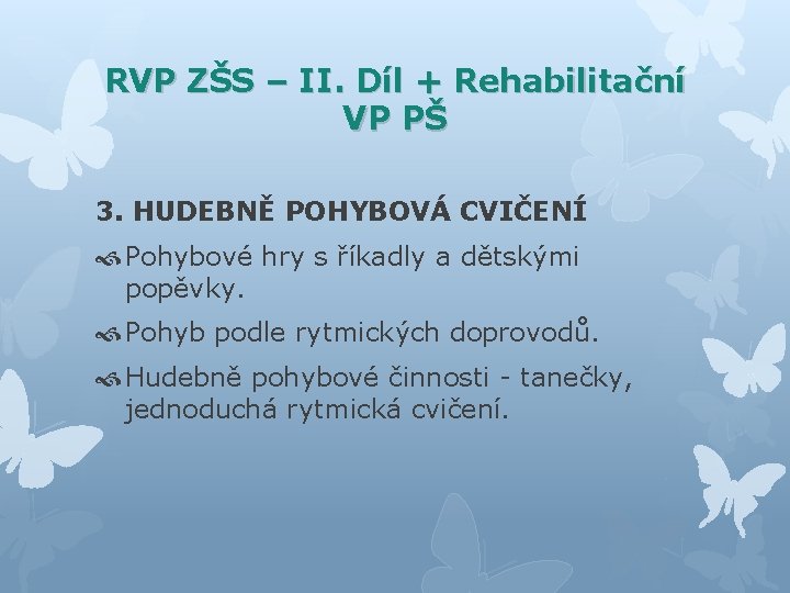 RVP ZŠS – II. Díl + Rehabilitační VP PŠ 3. HUDEBNĚ POHYBOVÁ CVIČENÍ Pohybové