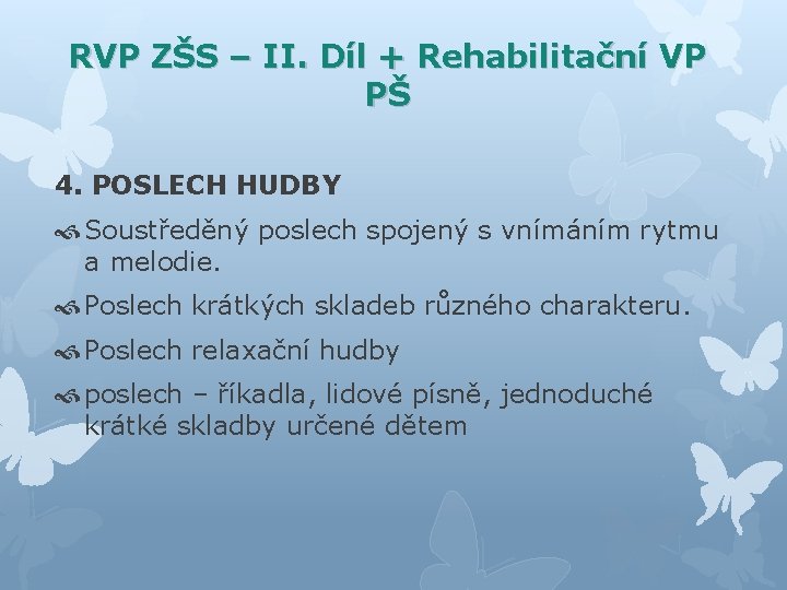 RVP ZŠS – II. Díl + Rehabilitační VP PŠ 4. POSLECH HUDBY Soustředěný poslech