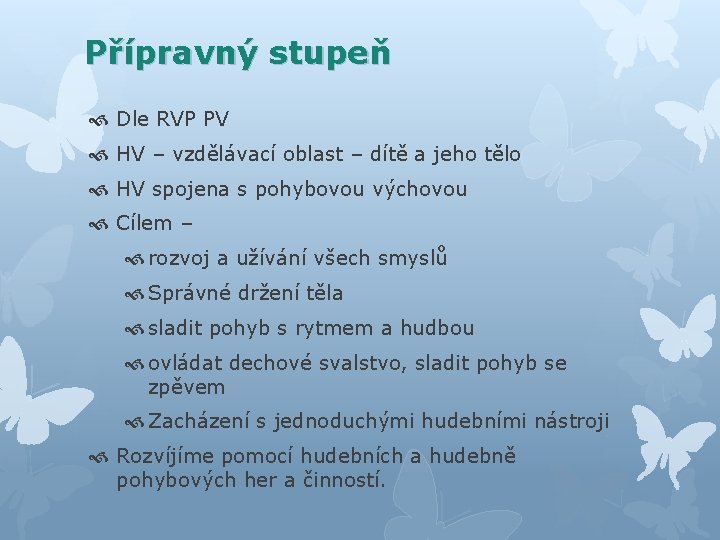 Přípravný stupeň Dle RVP PV HV – vzdělávací oblast – dítě a jeho tělo