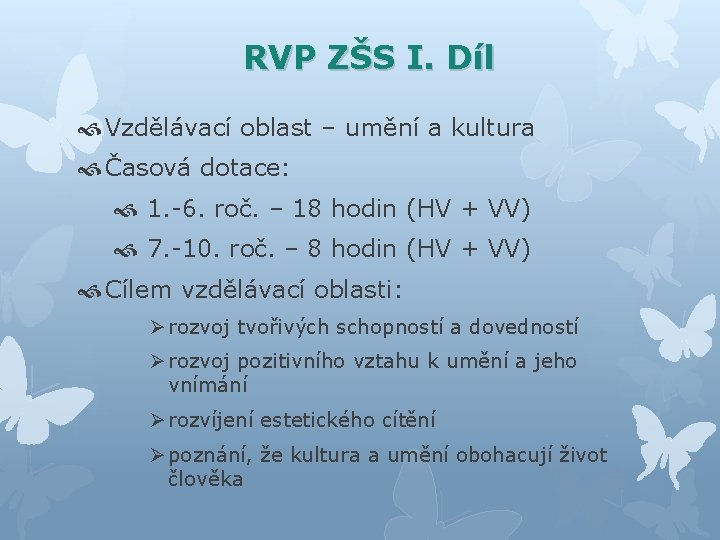 RVP ZŠS I. Díl Vzdělávací oblast – umění a kultura Časová dotace: 1. -6.
