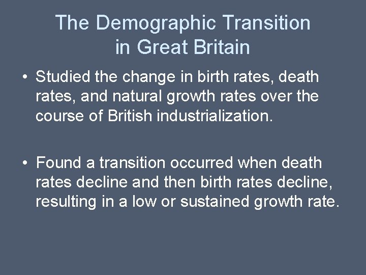The Demographic Transition in Great Britain • Studied the change in birth rates, death