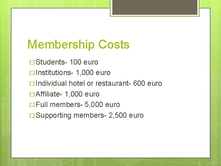 Membership Costs � Students- 100 euro � Institutions- 1, 000 euro � Individual hotel