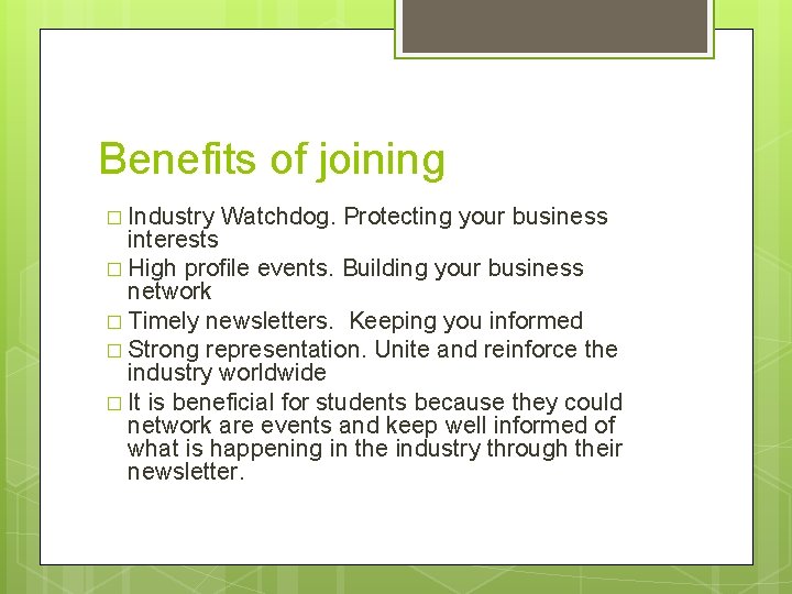 Benefits of joining � Industry Watchdog. Protecting your business interests � High profile events.
