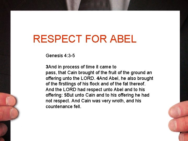 RESPECT FOR ABEL Genesis 4: 3 -5 3 And in process of time it