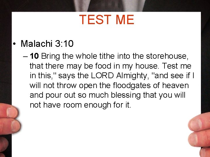 TEST ME • Malachi 3: 10 – 10 Bring the whole tithe into the