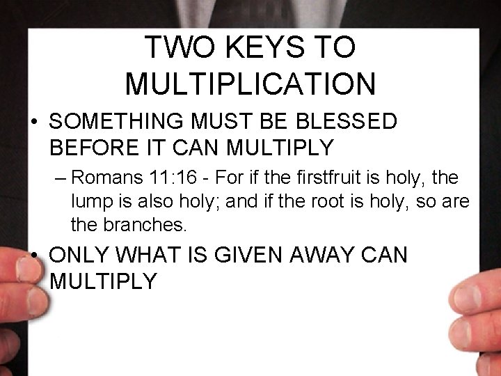 TWO KEYS TO MULTIPLICATION • SOMETHING MUST BE BLESSED BEFORE IT CAN MULTIPLY –
