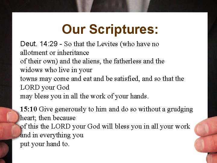 Our Scriptures: Deut. 14: 29 - So that the Levites (who have no allotment