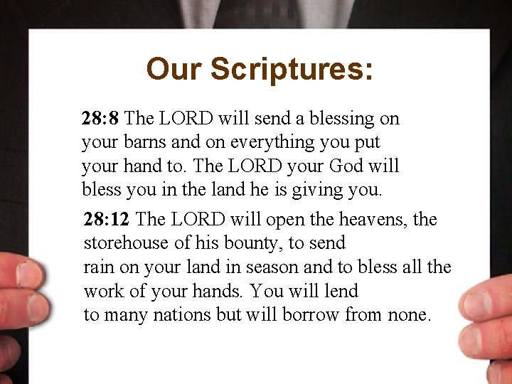 Our Scriptures: 28: 8 The LORD will send a blessing on your barns and