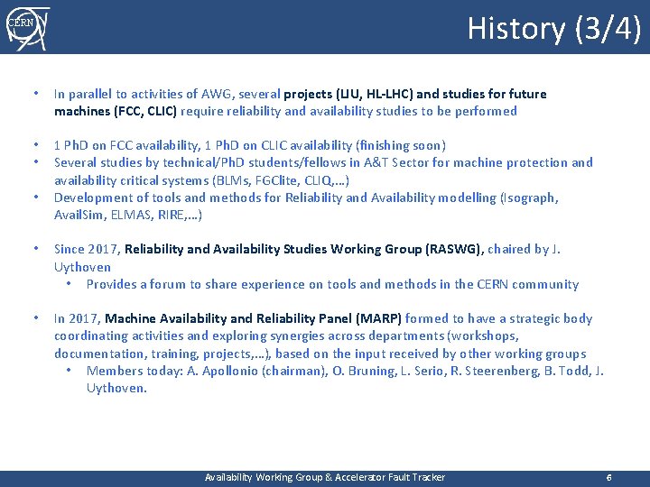 History (3/4) CERN • • • In parallel to activities of AWG, several projects