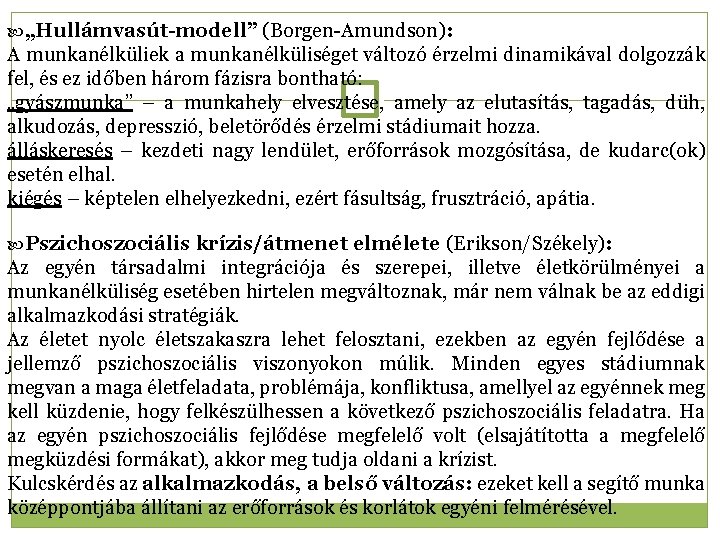  „Hullámvasút-modell” (Borgen-Amundson): A munkanélküliek a munkanélküliséget változó érzelmi dinamikával dolgozzák fel, és ez