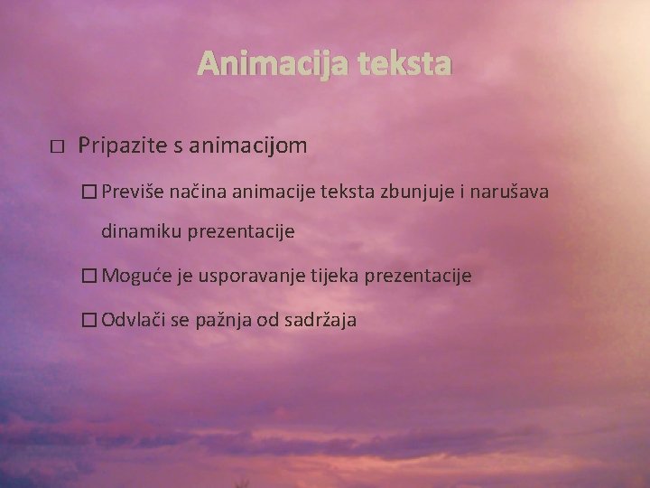 Animacija teksta � Pripazite s animacijom � Previše načina animacije teksta zbunjuje i narušava