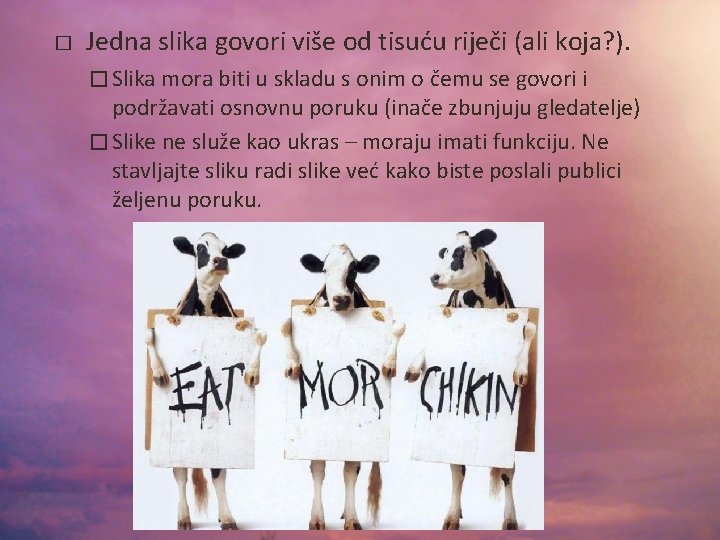 � Jedna slika govori više od tisuću riječi (ali koja? ). � Slika mora