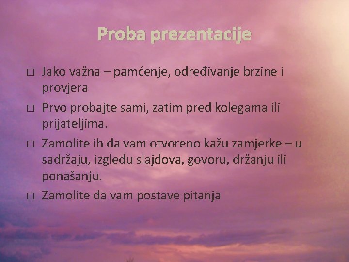 Proba prezentacije � � Jako važna – pamćenje, određivanje brzine i provjera Prvo probajte