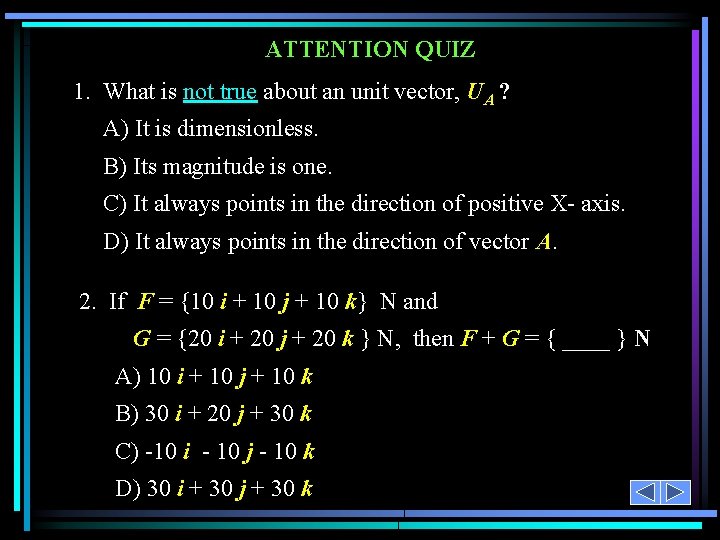 ATTENTION QUIZ 1. What is not true about an unit vector, UA ? A)