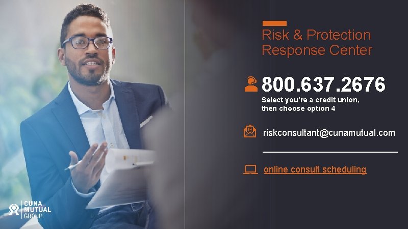Risk & Protection Response Center 800. 637. 2676 Select you’re a credit union, then