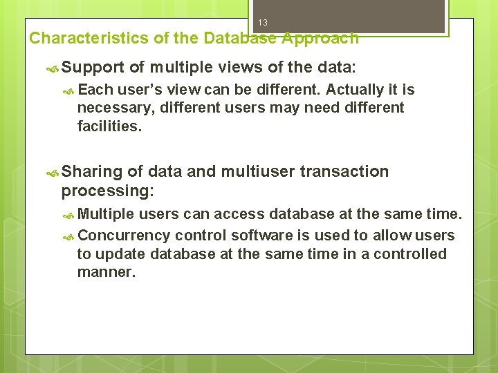 13 Characteristics of the Database Approach Support of multiple views of the data: Each