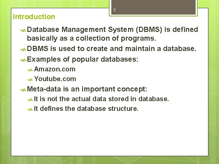 5 Introduction Database Management System (DBMS) is defined basically as a collection of programs.