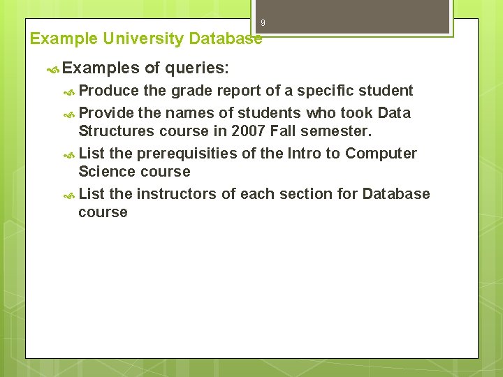 9 Example University Database Examples Produce of queries: the grade report of a specific