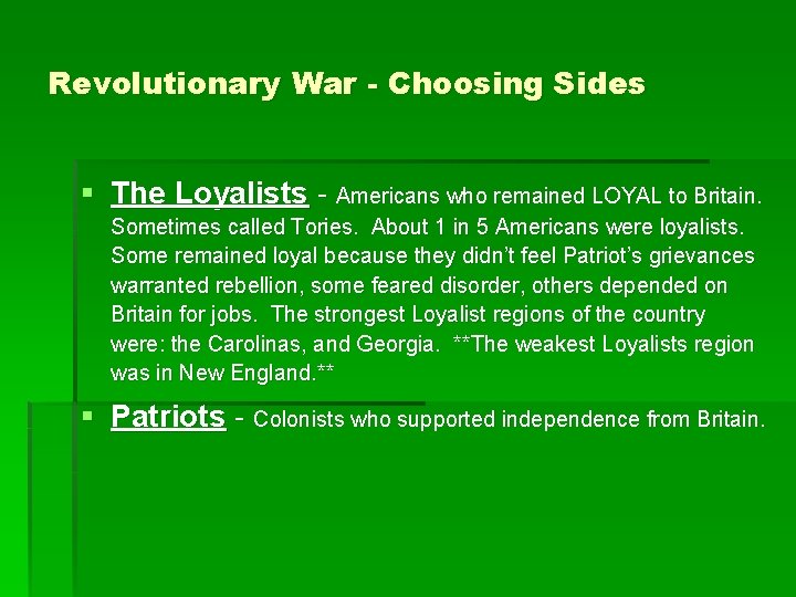 Revolutionary War - Choosing Sides § The Loyalists - Americans who remained LOYAL to