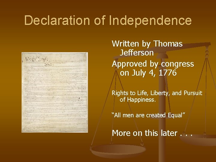 Declaration of Independence Written by Thomas Jefferson Approved by congress on July 4, 1776