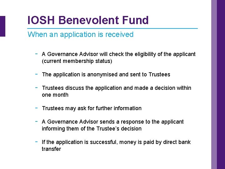 IOSH Benevolent Fund When an application is received - A Governance Advisor will check