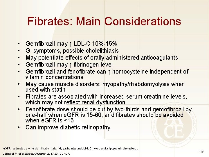 Fibrates: Main Considerations • • • Gemfibrozil may ↑ LDL-C 10%-15% GI symptoms, possible