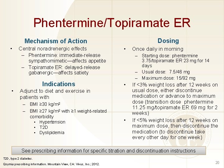 Phentermine/Topiramate ER Dosing Mechanism of Action • Central noradrenergic effects – Phentermine: immediate-release •