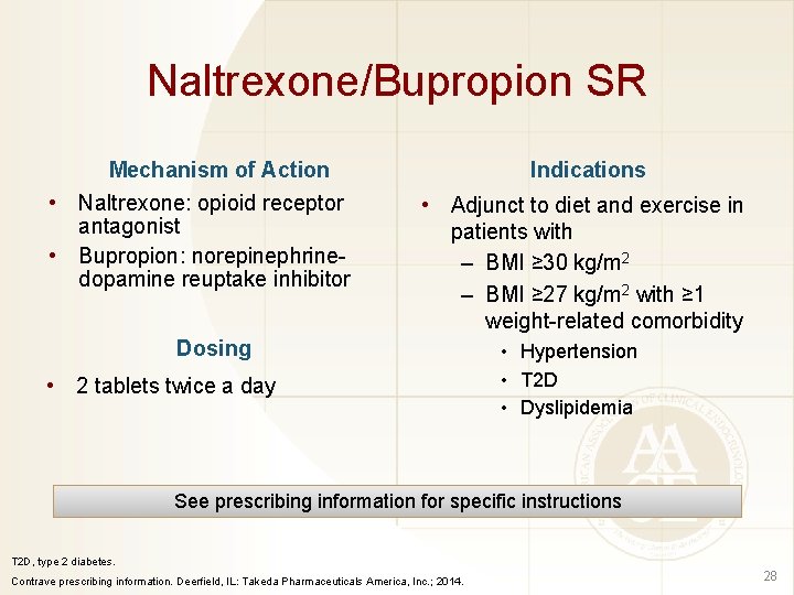 Naltrexone/Bupropion SR Mechanism of Action • Naltrexone: opioid receptor antagonist • Bupropion: norepinephrinedopamine reuptake