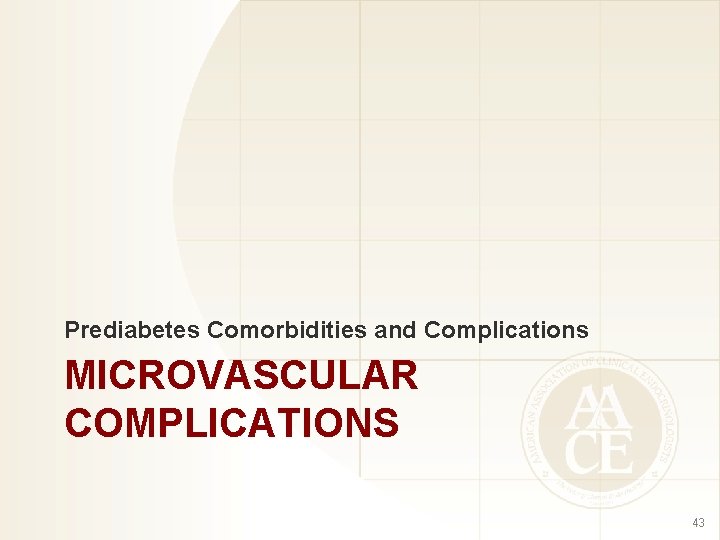 Prediabetes Comorbidities and Complications MICROVASCULAR COMPLICATIONS 43 