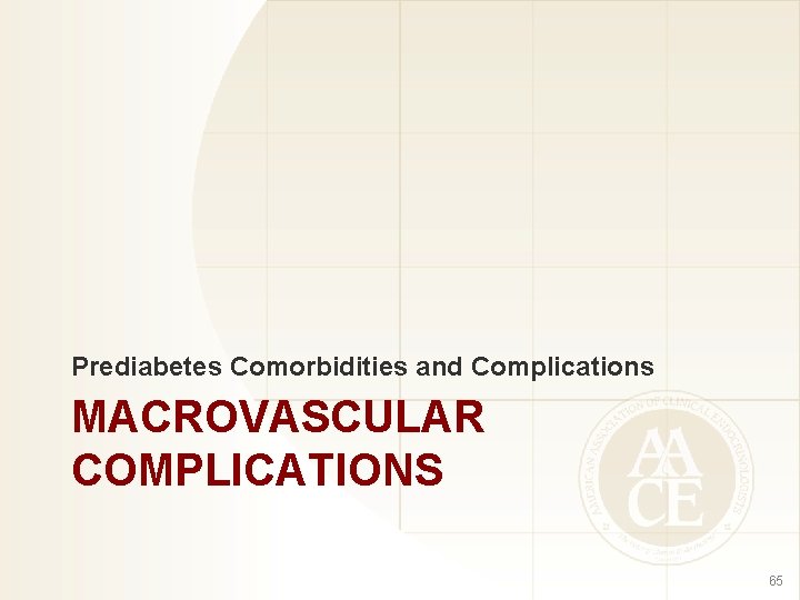 Prediabetes Comorbidities and Complications MACROVASCULAR COMPLICATIONS 65 