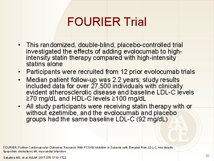 FOURIER Trial • This randomized, double-blind, placebo-controlled trial investigated the effects of adding evolocumab