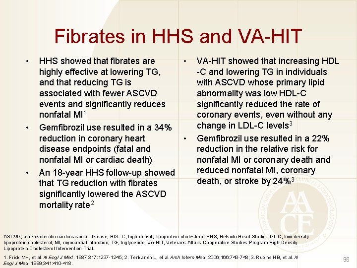 Fibrates in HHS and VA-HIT • • • HHS showed that fibrates are •