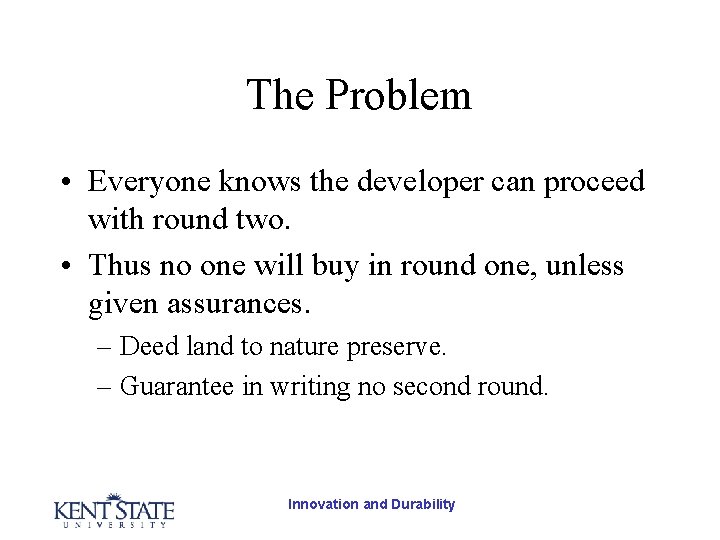 The Problem • Everyone knows the developer can proceed with round two. • Thus