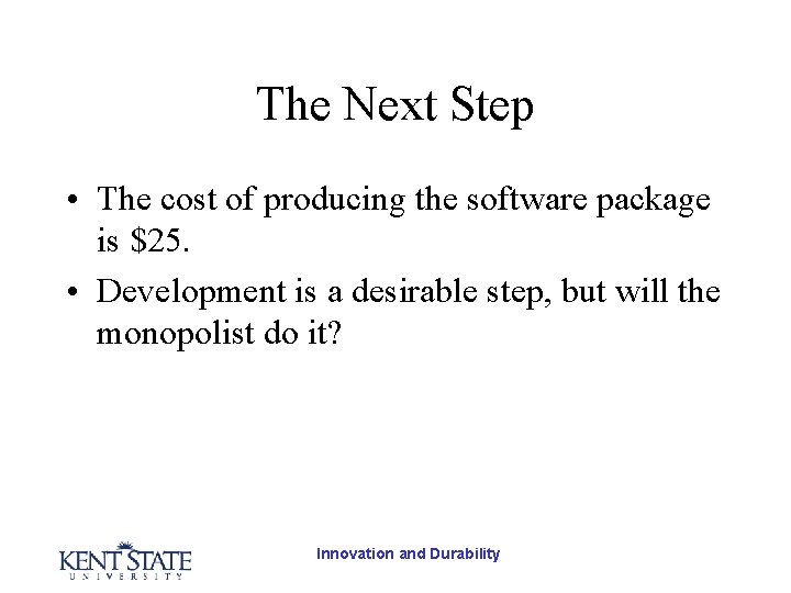 The Next Step • The cost of producing the software package is $25. •